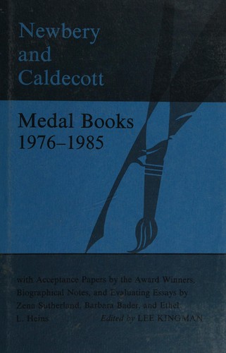 Newbery and Caldecott medal books, 1976-1985  : with acceptance papers, biographies, and related material chiefly from the Horn book magazine