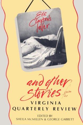 Eric Clapton's lover and other stories from the Virginia quarterly review