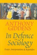 In defence of sociology  : essays, interpretations, and rejoinders