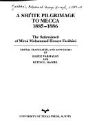 A Shi`ite pilgrimage to Mecca, (1885-1886)  : the Safarnameh of Mirza Mohammad Hosayn Farahani