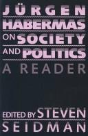 Jurgen Habermas on society and politics : a reader