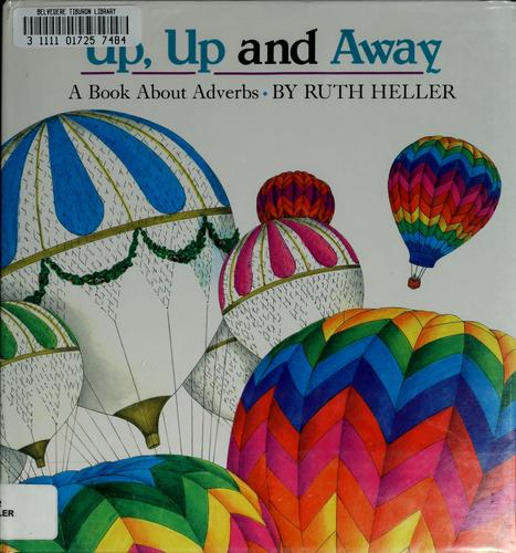 Up, up, and away  : a book about adverbs