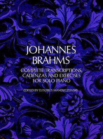 Johannes Brahms  : Complete transcriptions, cadenzas and exercises for solo piano