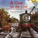 A Cow on the line and other Thomas the Tank Engine stories ; photographs by David Mitton and Terry Permane for Britt Allcroft's production of Thomas the Tank Engine and friends.