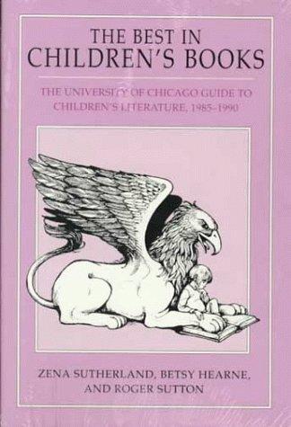 The best in children's books  : the University of Chicago guide to children's literature, 1985-1990