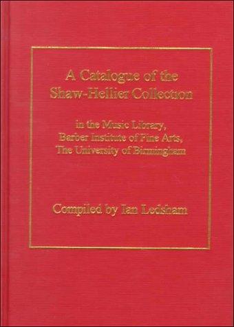 A catalogue of the Shaw-Hellier Collection in the Music Library, Barber Institute of Fine Arts, the University of Birmingham