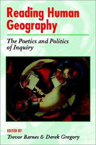 Reading human geography  : the poetics and politics of inquiry