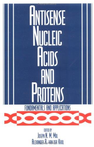 Antisense nucleic acids and proteins : fundamentals and applications