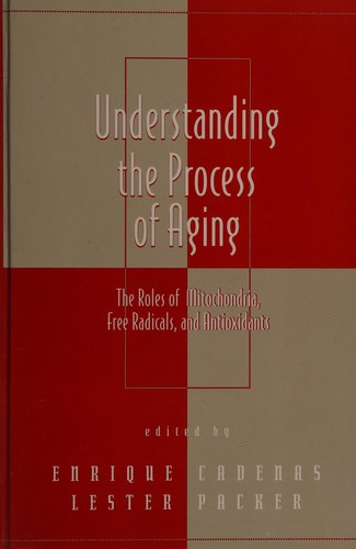 Understanding the process of aging : the roles of mitochondria, free radicals, and antioxidants