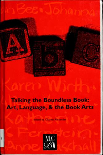 Talking the boundless book  : art, language, and the book arts : essays from Art & language, re-reading the boundless book