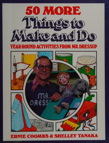 50 more things to make and do  : year-round activities from Mr. Dressup